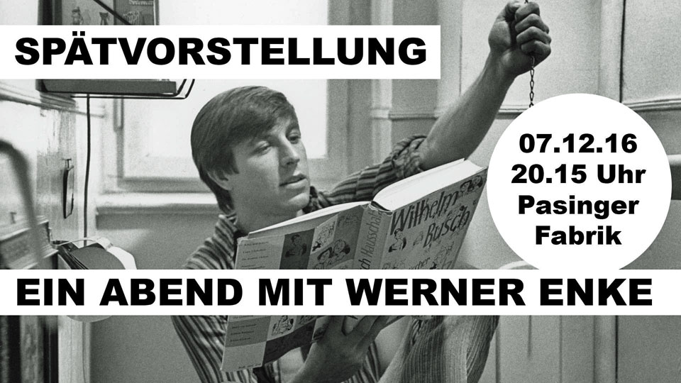 Plakat zur Spätvorstellung "Ein Abend mit Werner Enke" am 7.12.16 20.15 Uhr Pasinger Fabrik